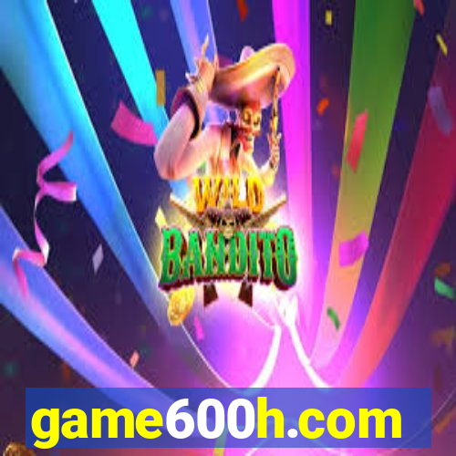 game600h.com