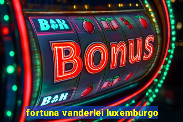 fortuna vanderlei luxemburgo