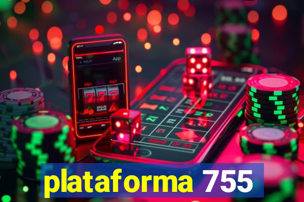 plataforma 755