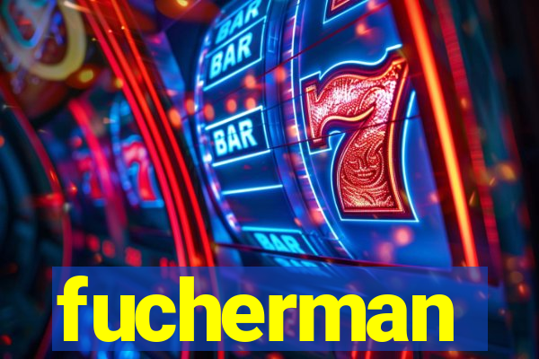 fucherman