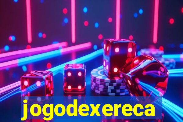 jogodexereca