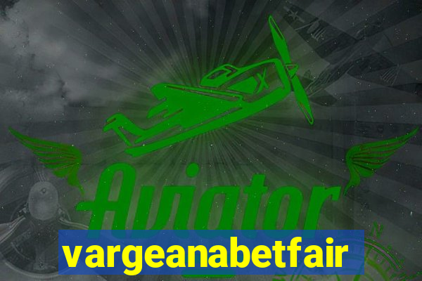 vargeanabetfair