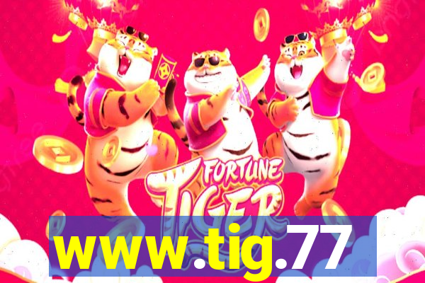 www.tig.77